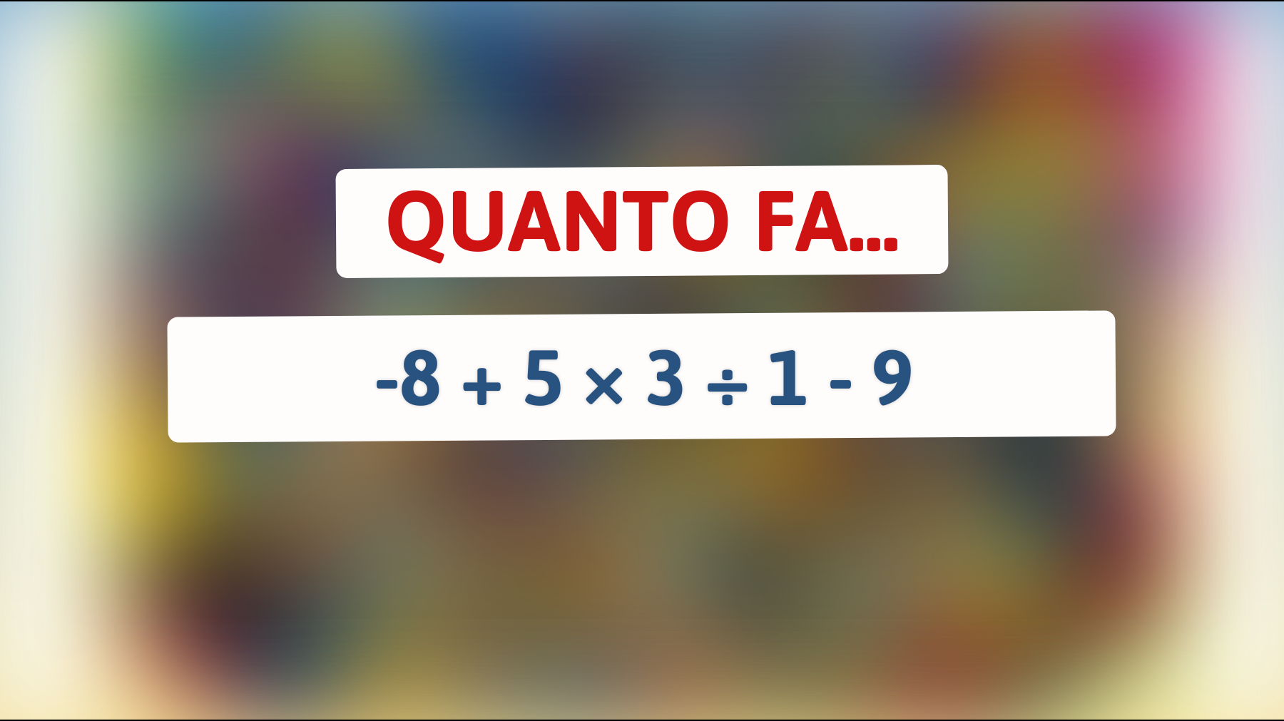 \"Solo i veri geni riescono a risolvere questo semplice ma ingannevole problema matematico: puoi farcela?\""