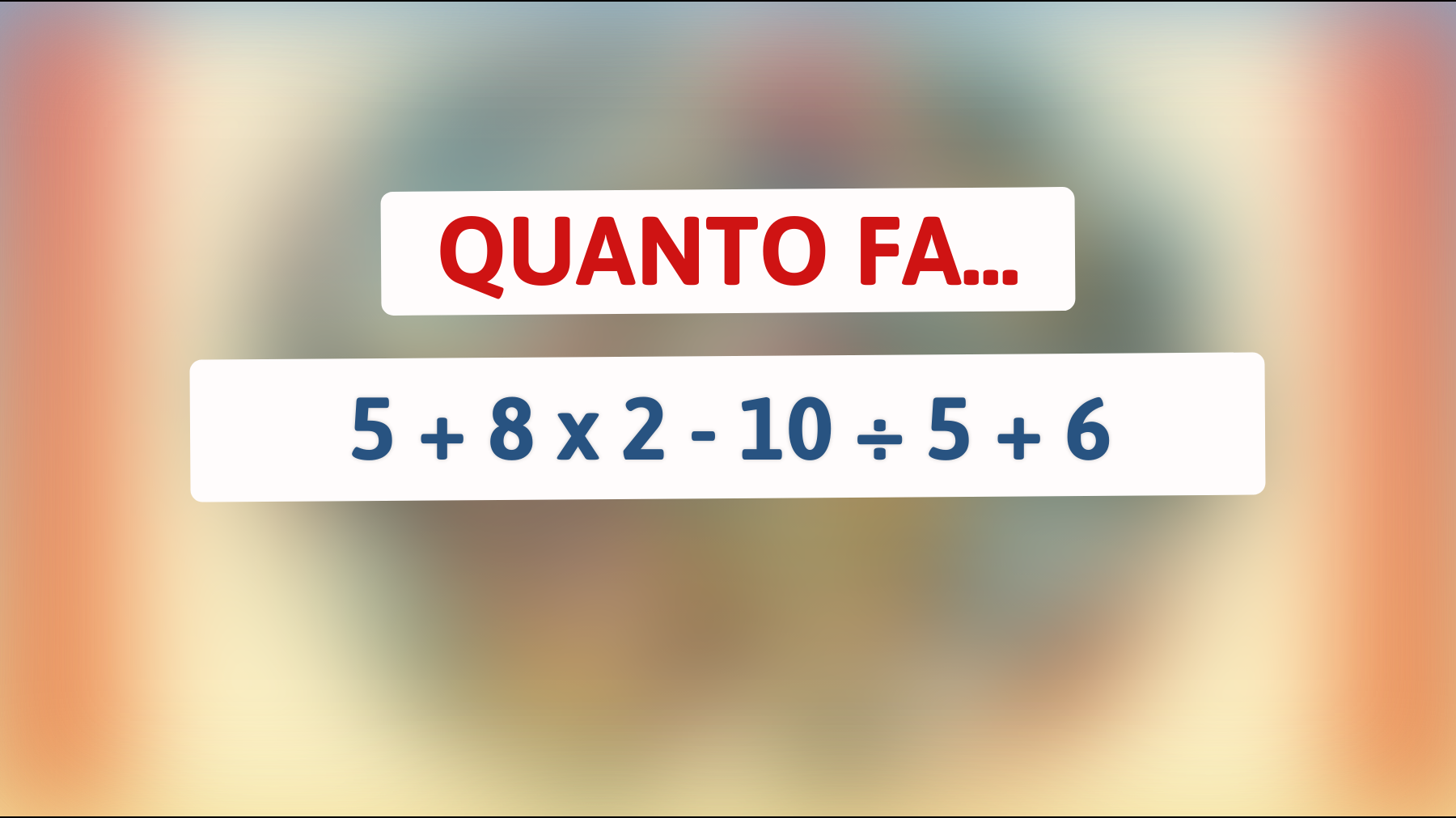 Vuoi mettere alla prova la tua intelligenza? Solo i veri geni possono risolvere questo enigma matematico in pochi secondi!"